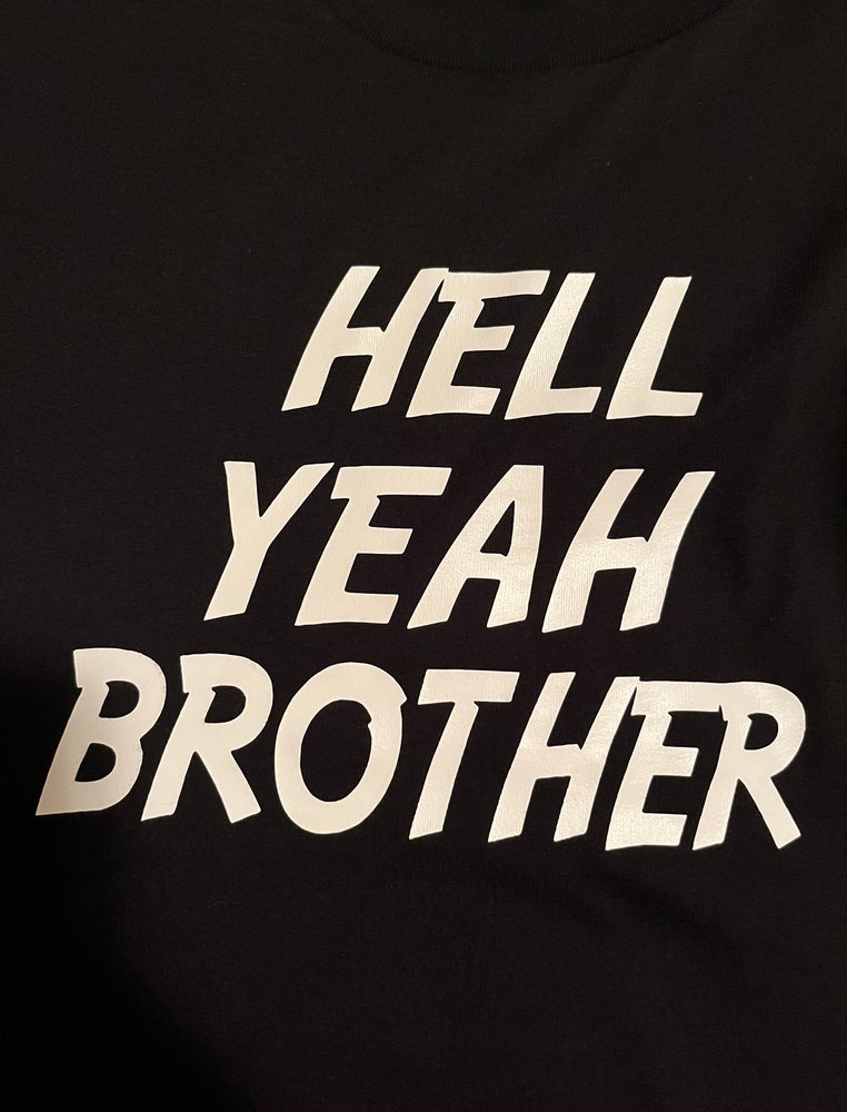 HELL YEAH BROTHER TEE