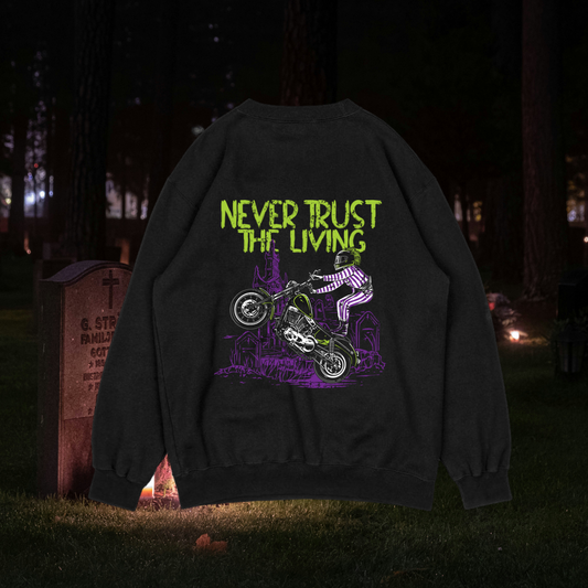 Never Trust The Living Crewneck