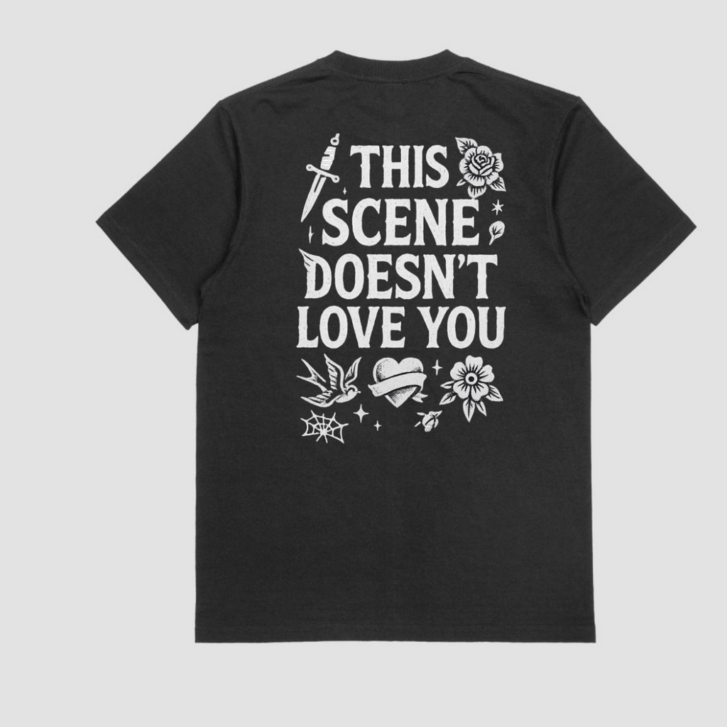 This Scene Doesn't Love You Tee