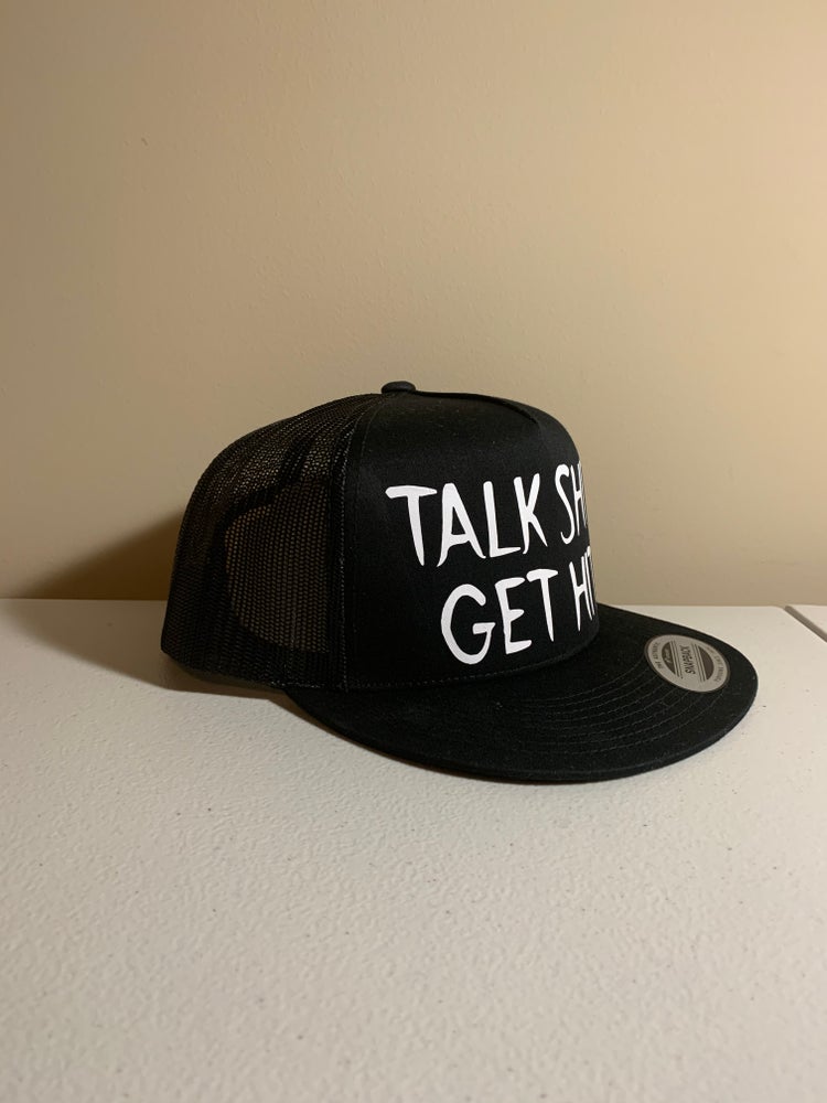 Talk shit get hit snapback hat